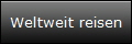 Weltweit reisen